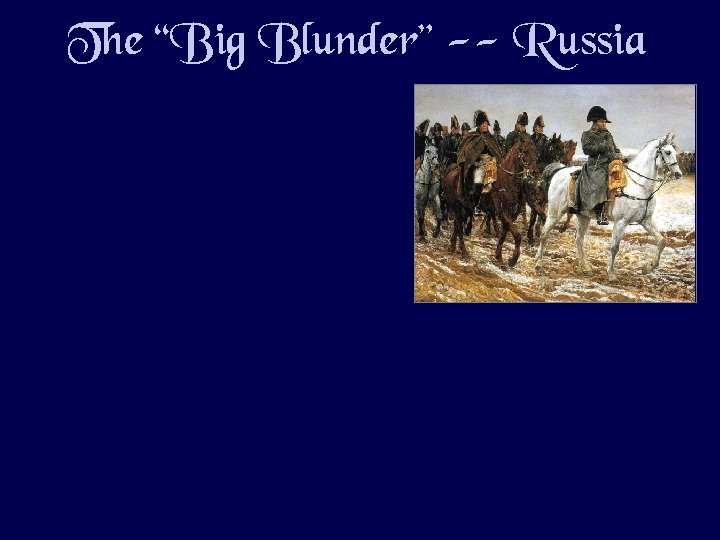 The “Big Blunder” -- Russia 