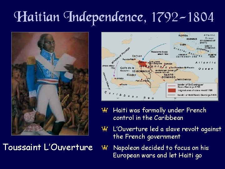 Haitian Independence, 1792 -1804 a Haiti was formally under French control in the Caribbean