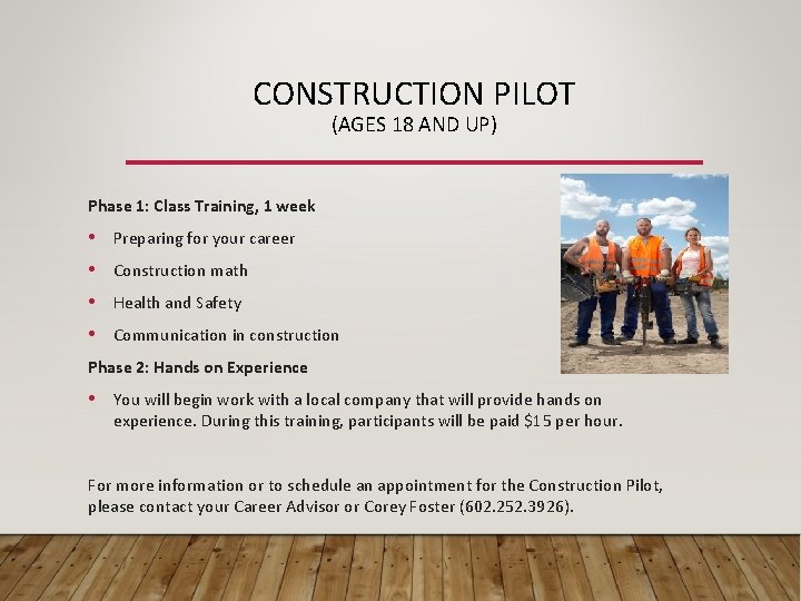CONSTRUCTION PILOT (AGES 18 AND UP) Phase 1: Class Training, 1 week • Preparing
