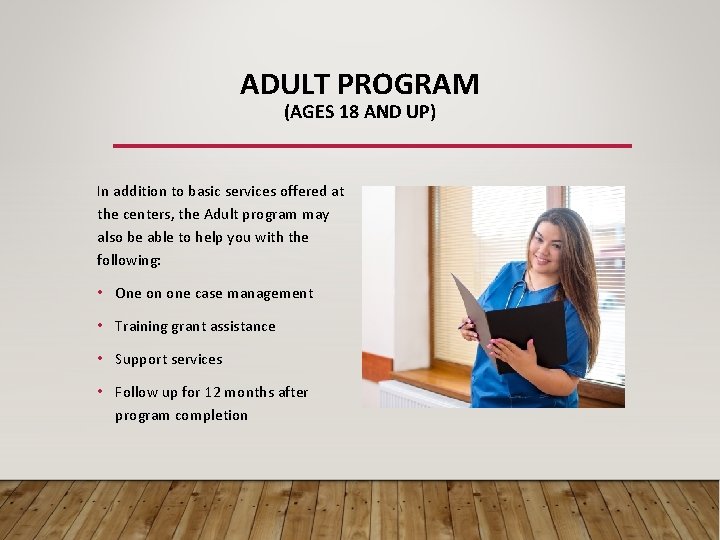 ADULT PROGRAM (AGES 18 AND UP) In addition to basic services offered at the