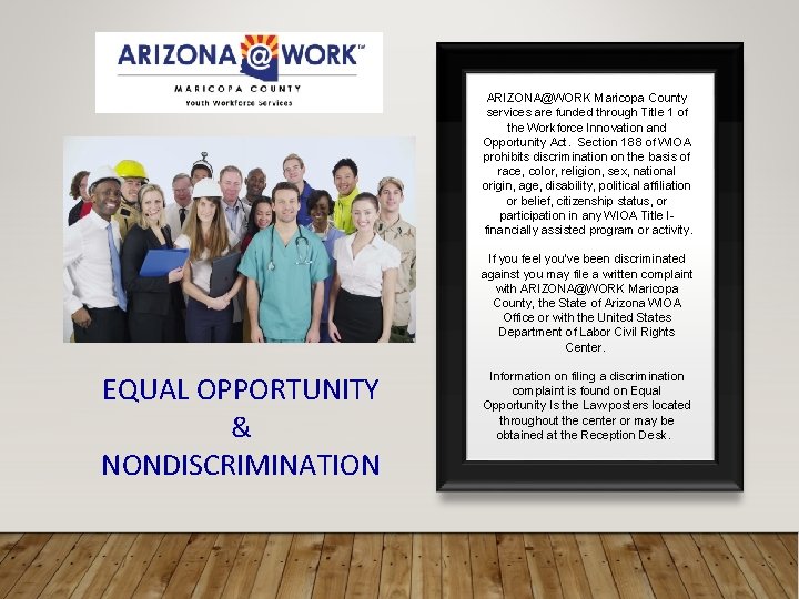 ARIZONA@WORK Maricopa County services are funded through Title 1 of the Workforce Innovation and