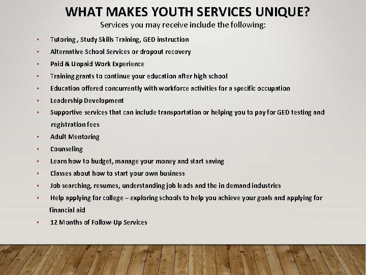 WHAT MAKES YOUTH SERVICES UNIQUE? Services you may receive include the following: • Tutoring