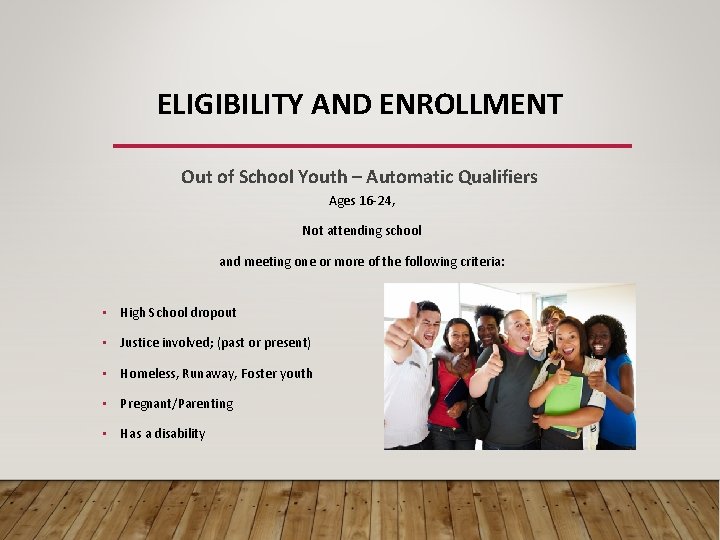 ELIGIBILITY AND ENROLLMENT Out of School Youth – Automatic Qualifiers Ages 16 -24, Not