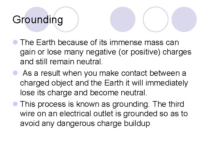 Grounding l The Earth because of its immense mass can gain or lose many