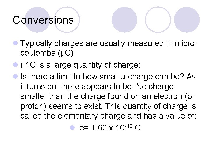 Conversions l Typically charges are usually measured in microcoulombs (μC) l ( 1 C