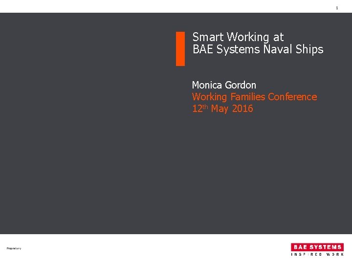 1 Smart Working at BAE Systems Naval Ships Monica Gordon Working Families Conference 12