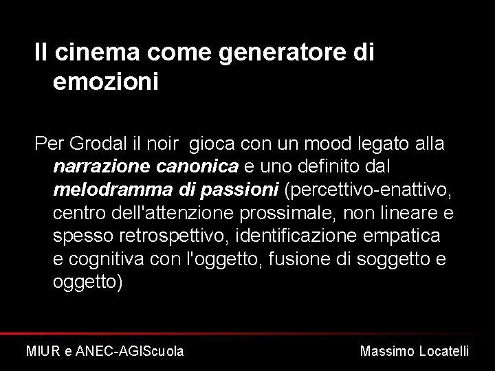 Il cinema come generatore di emozioni Per Grodal il noir gioca con un mood