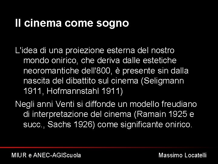 Il cinema come sogno L'idea di una proiezione esterna del nostro mondo onirico, che