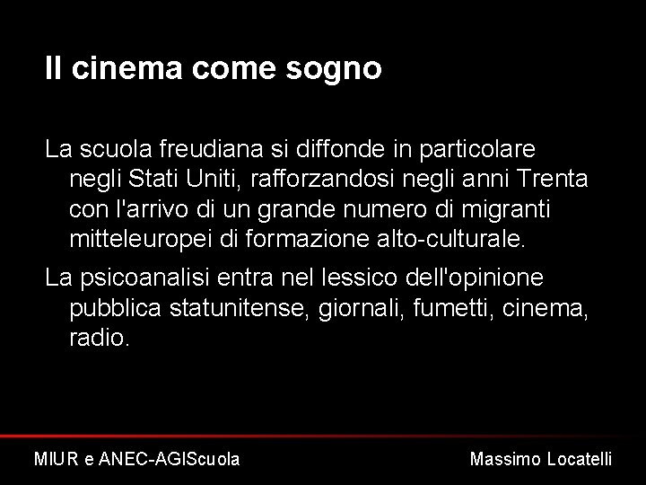 Il cinema come sogno La scuola freudiana si diffonde in particolare negli Stati Uniti,