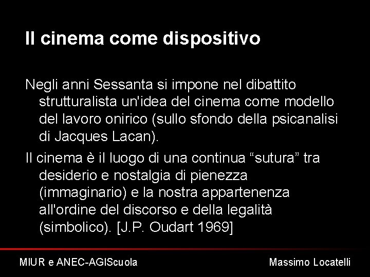 Il cinema come dispositivo Negli anni Sessanta si impone nel dibattito strutturalista un'idea del