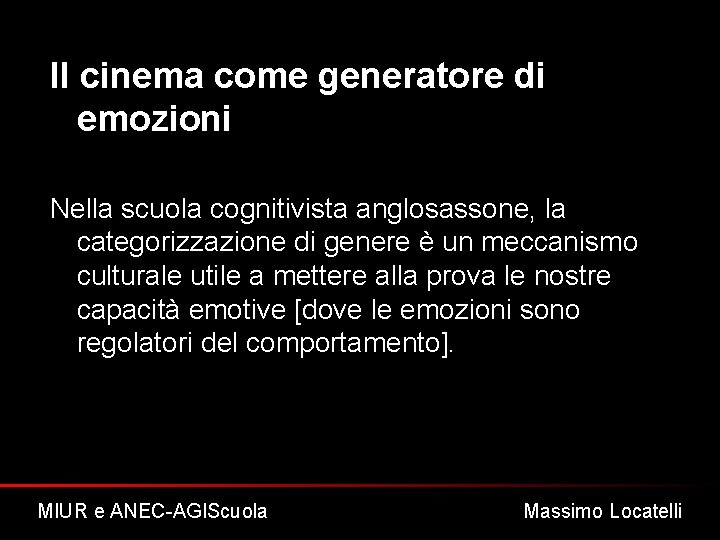 Il cinema come generatore di emozioni Nella scuola cognitivista anglosassone, la categorizzazione di genere