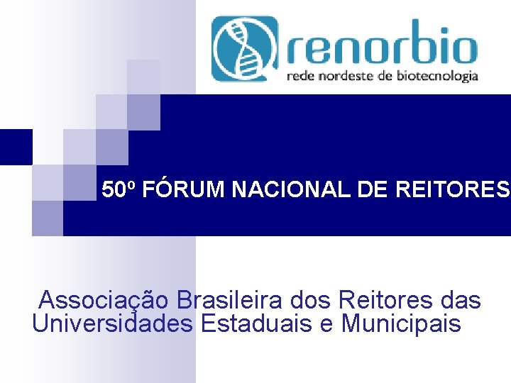 50º FÓRUM NACIONAL DE REITORES Associação Brasileira dos Reitores das Universidades Estaduais e Municipais