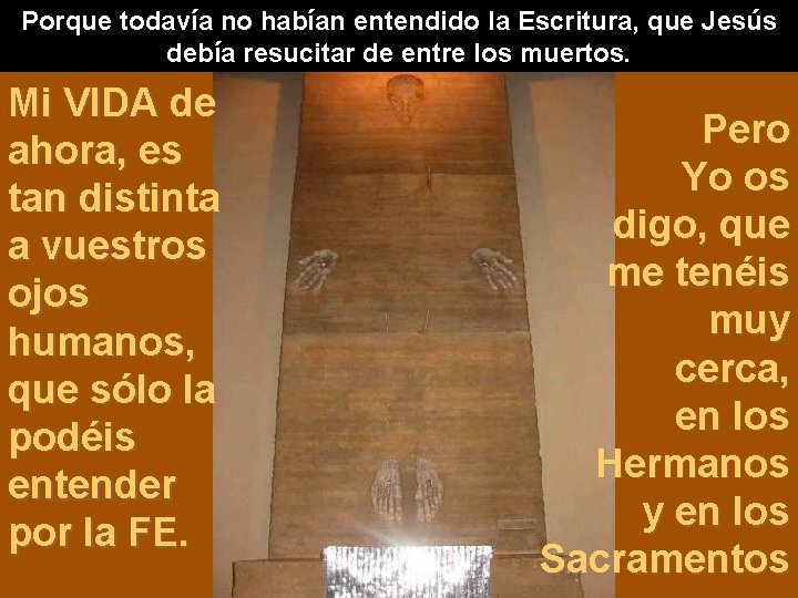 Porque todavía no habían entendido la Escritura, que Jesús debía resucitar de entre los