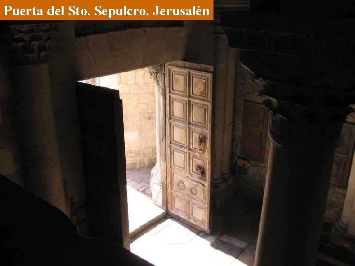 Puerta del Sto. Sepulcro. Jerusalén 