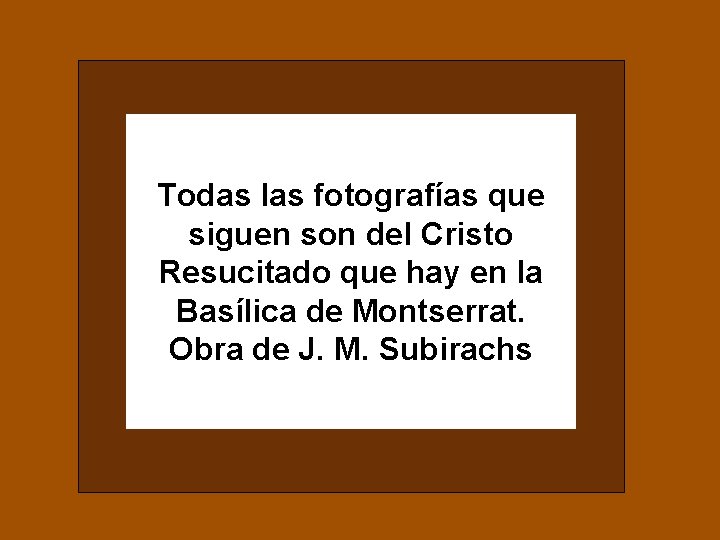 Todas las fotografías que siguen son del Cristo Resucitado que hay en la Basílica