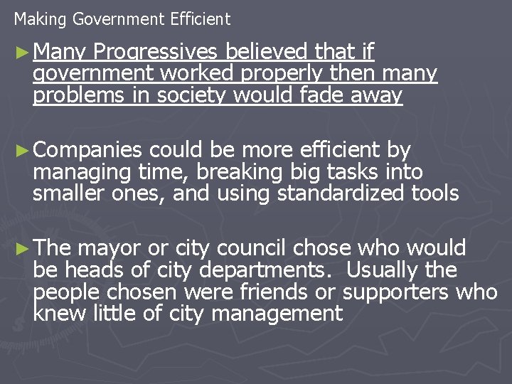 Making Government Efficient ► Many Progressives believed that if government worked properly then many Making Government Efficient ► Many Progressives believed that if government worked properly then many