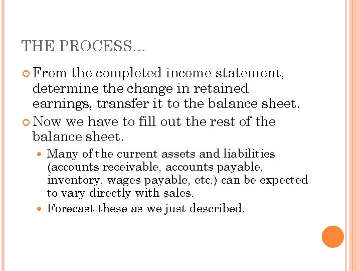THE PROCESS… From the completed income statement, determine the change in retained earnings, transfer