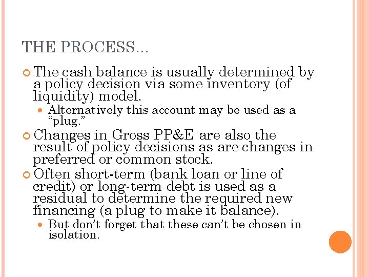 THE PROCESS… The cash balance is usually determined by a policy decision via some