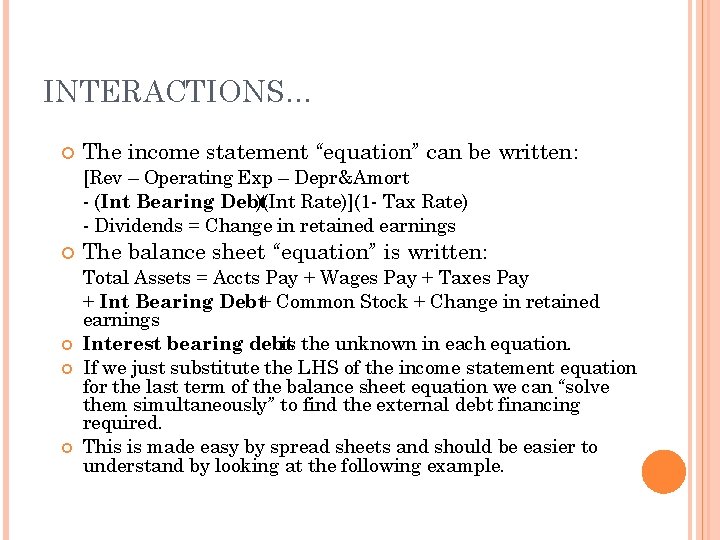 INTERACTIONS… The income statement “equation” can be written: [Rev – Operating Exp – Depr&Amort
