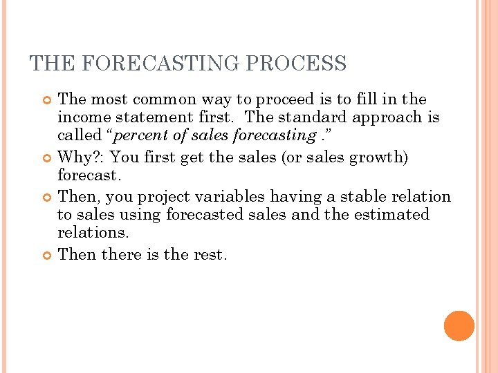 THE FORECASTING PROCESS The most common way to proceed is to fill in the
