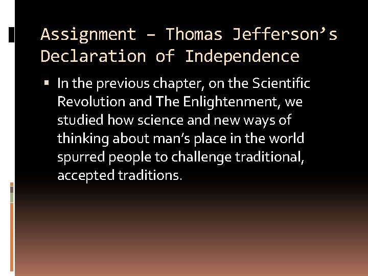 Assignment – Thomas Jefferson’s Declaration of Independence In the previous chapter, on the Scientific