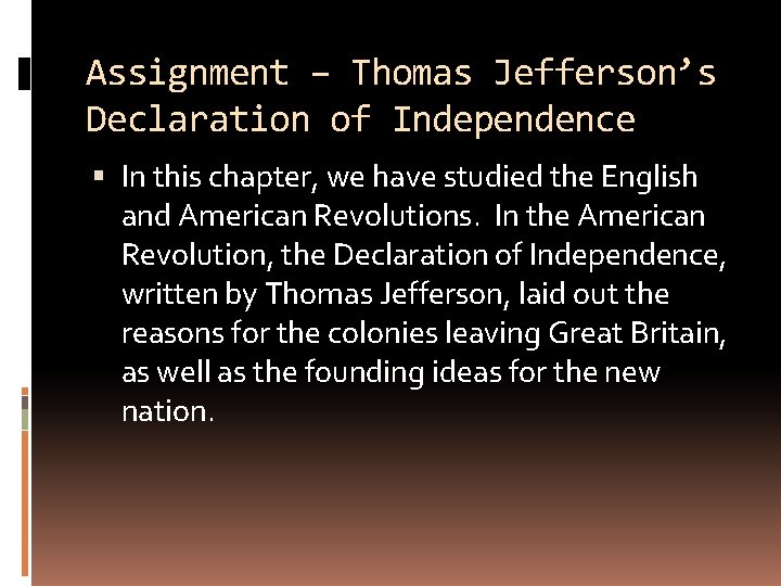 Assignment – Thomas Jefferson’s Declaration of Independence In this chapter, we have studied the