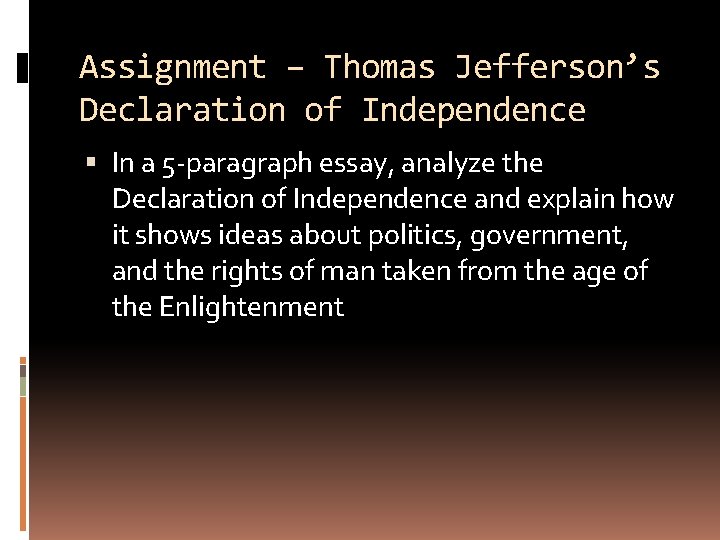 Assignment – Thomas Jefferson’s Declaration of Independence In a 5 -paragraph essay, analyze the