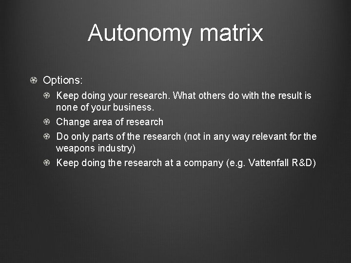 Autonomy matrix Options: Keep doing your research. What others do with the result is