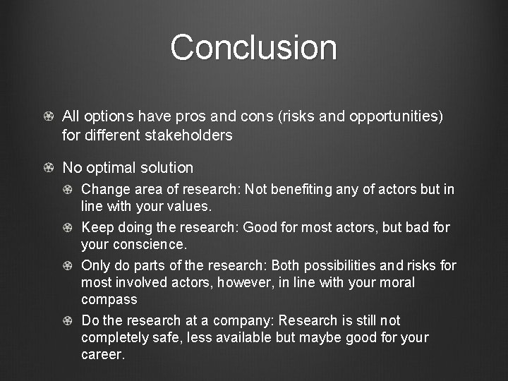 Conclusion All options have pros and cons (risks and opportunities) for different stakeholders No
