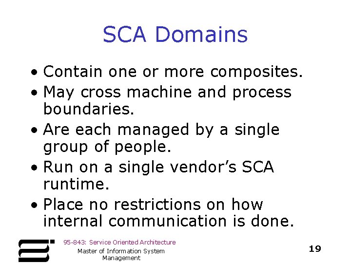 SCA Domains • Contain one or more composites. • May cross machine and process