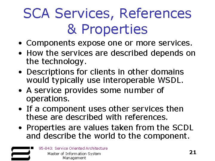 SCA Services, References & Properties • Components expose one or more services. • How