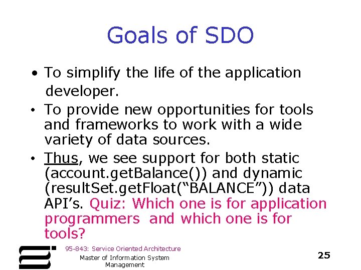 Goals of SDO • To simplify the life of the application developer. • To