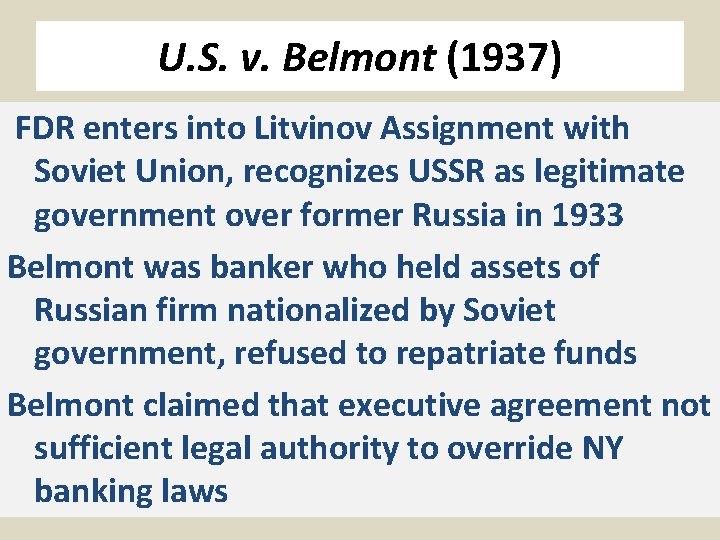 U. S. v. Belmont (1937) FDR enters into Litvinov Assignment with Soviet Union, recognizes