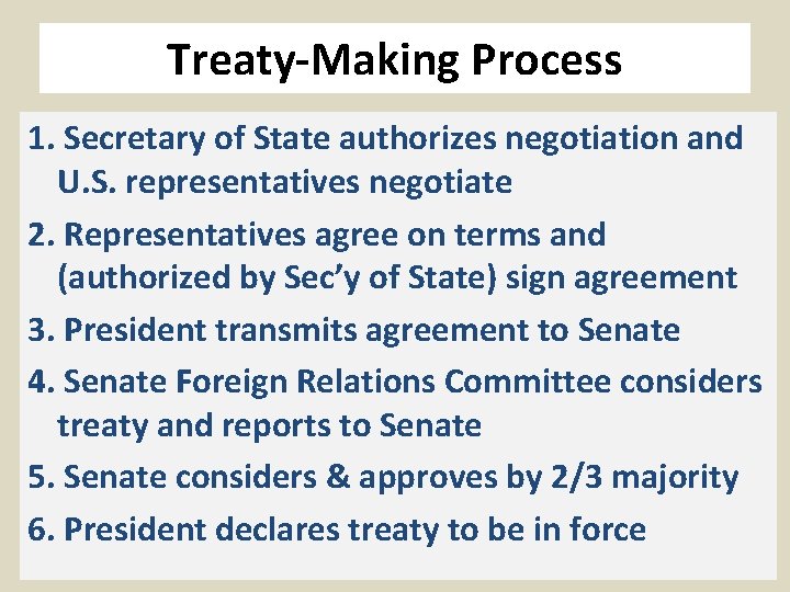 Treaty-Making Process 1. Secretary of State authorizes negotiation and U. S. representatives negotiate 2.