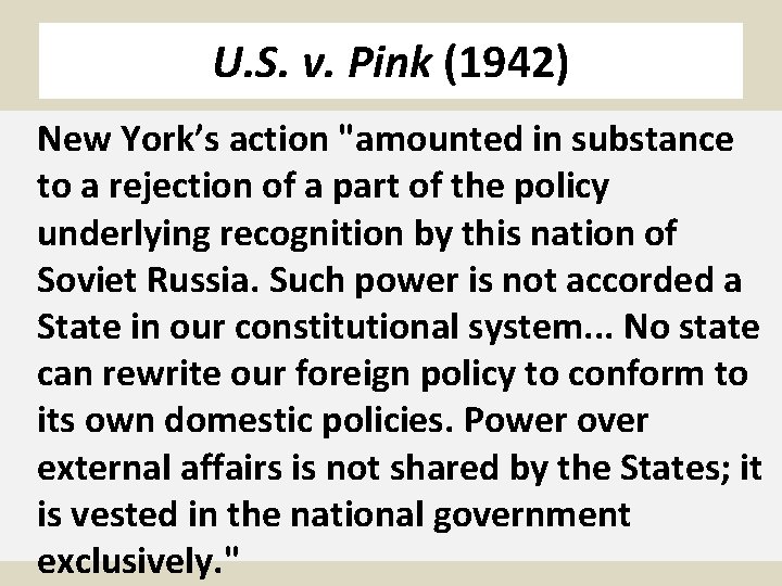 U. S. v. Pink (1942) New York’s action "amounted in substance to a rejection