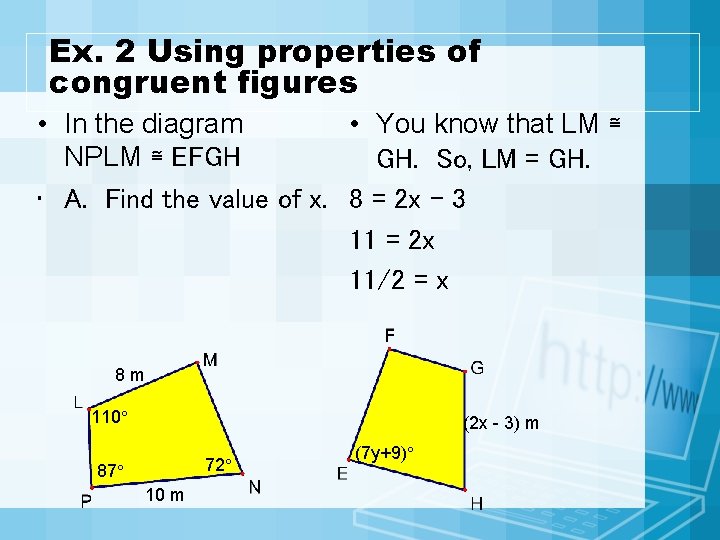 Ex. 2 Using properties of congruent figures • In the diagram • You know