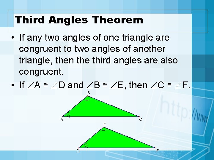 Third Angles Theorem • If any two angles of one triangle are congruent to