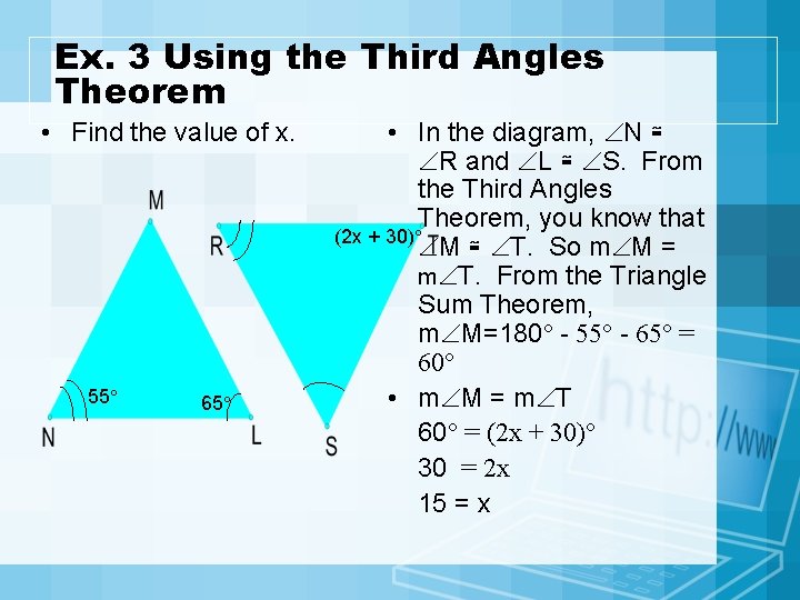 Ex. 3 Using the Third Angles Theorem • Find the value of x. 55°