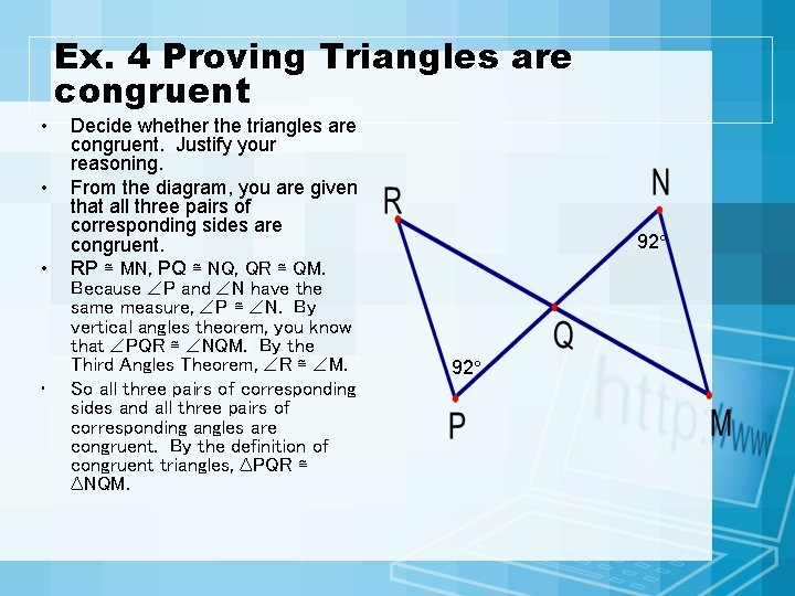  • • Ex. 4 Proving Triangles are congruent Decide whether the triangles are