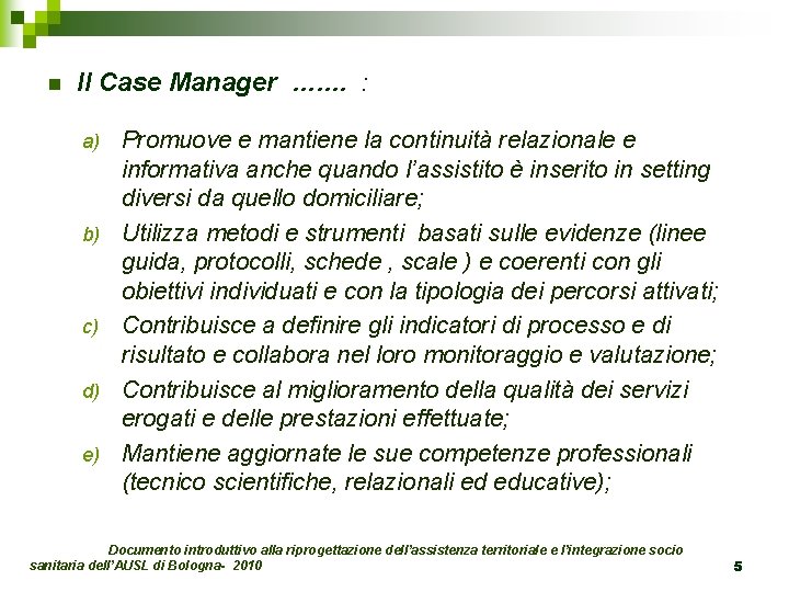 n Il Case Manager ……. : a) b) c) d) e) Promuove e mantiene