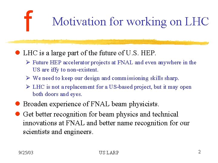 f Motivation for working on LHC l LHC is a large part of the
