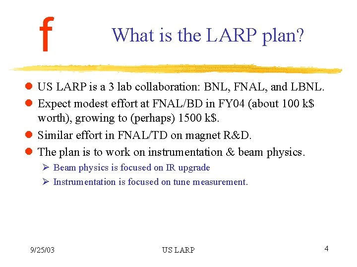 f What is the LARP plan? l US LARP is a 3 lab collaboration: