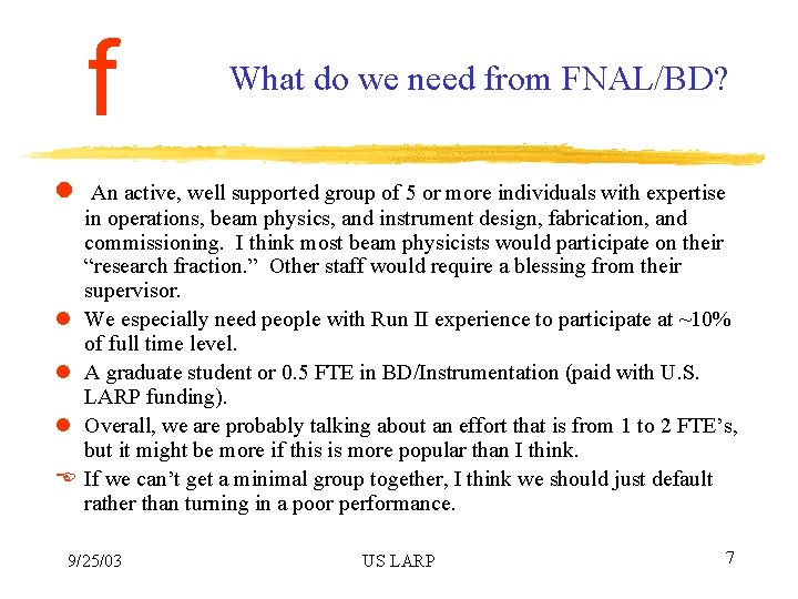 f What do we need from FNAL/BD? l An active, well supported group of