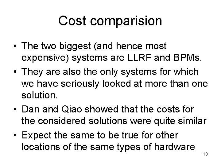 Cost comparision • The two biggest (and hence most expensive) systems are LLRF and