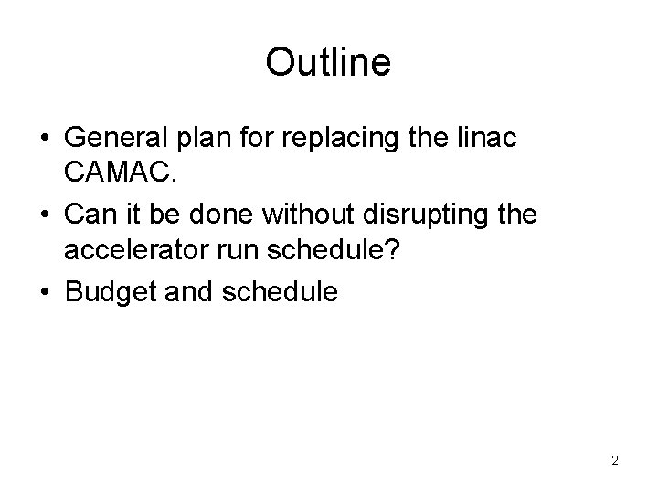 Outline • General plan for replacing the linac CAMAC. • Can it be done