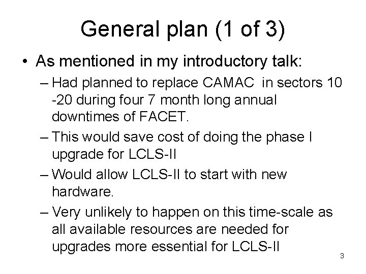 General plan (1 of 3) • As mentioned in my introductory talk: – Had