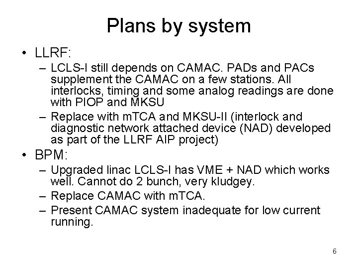 Plans by system • LLRF: – LCLS-I still depends on CAMAC. PADs and PACs