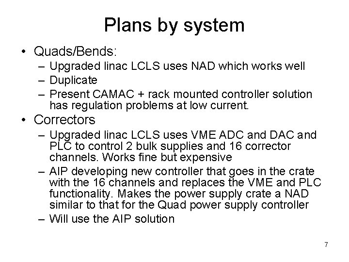 Plans by system • Quads/Bends: – Upgraded linac LCLS uses NAD which works well