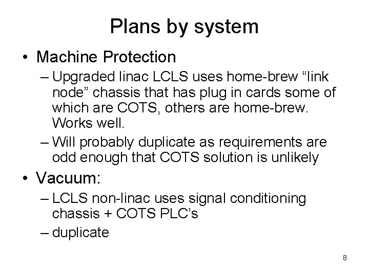 Plans by system • Machine Protection – Upgraded linac LCLS uses home-brew “link node”