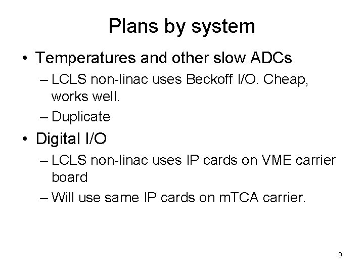 Plans by system • Temperatures and other slow ADCs – LCLS non-linac uses Beckoff